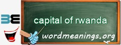 WordMeaning blackboard for capital of rwanda